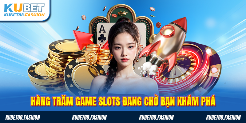 Hàng trăm game slots đang chờ bạn khám phá